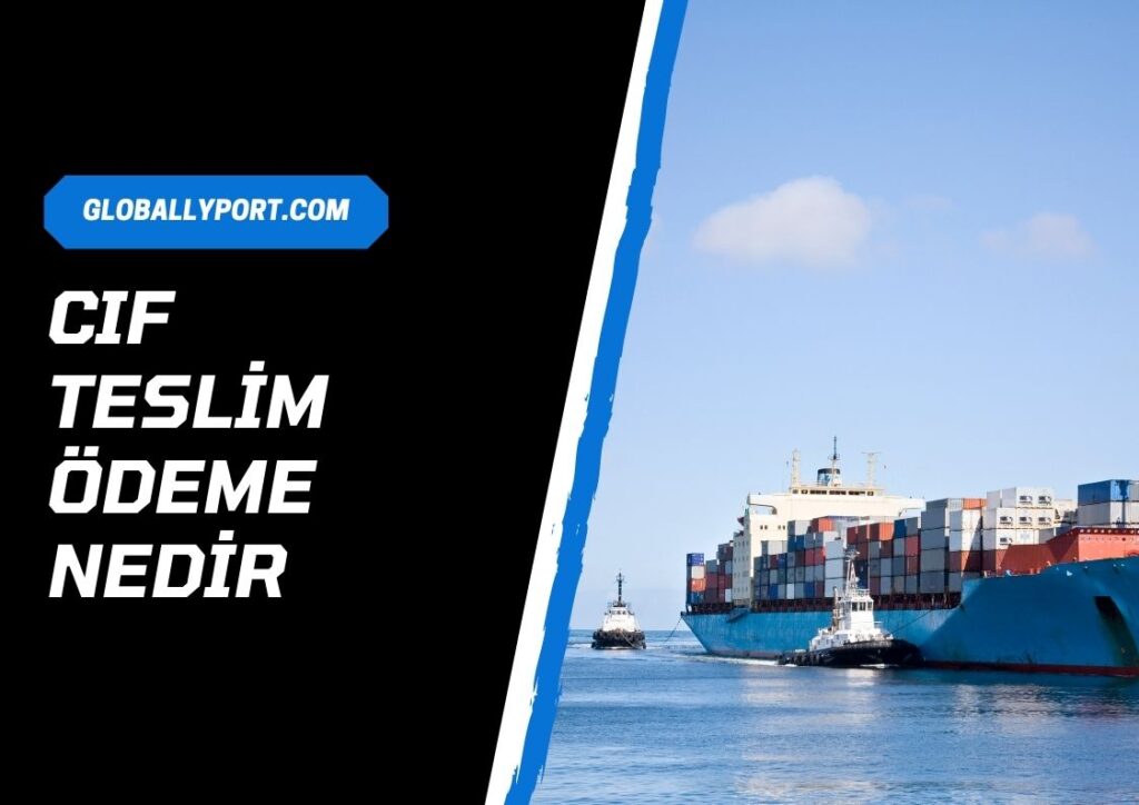 Cif ödeme yöntemi ci̇f teslim şekli nedir