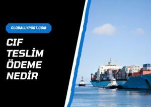 Cif ödeme yöntemi ci̇f teslim şekli nedir nasıl olur?