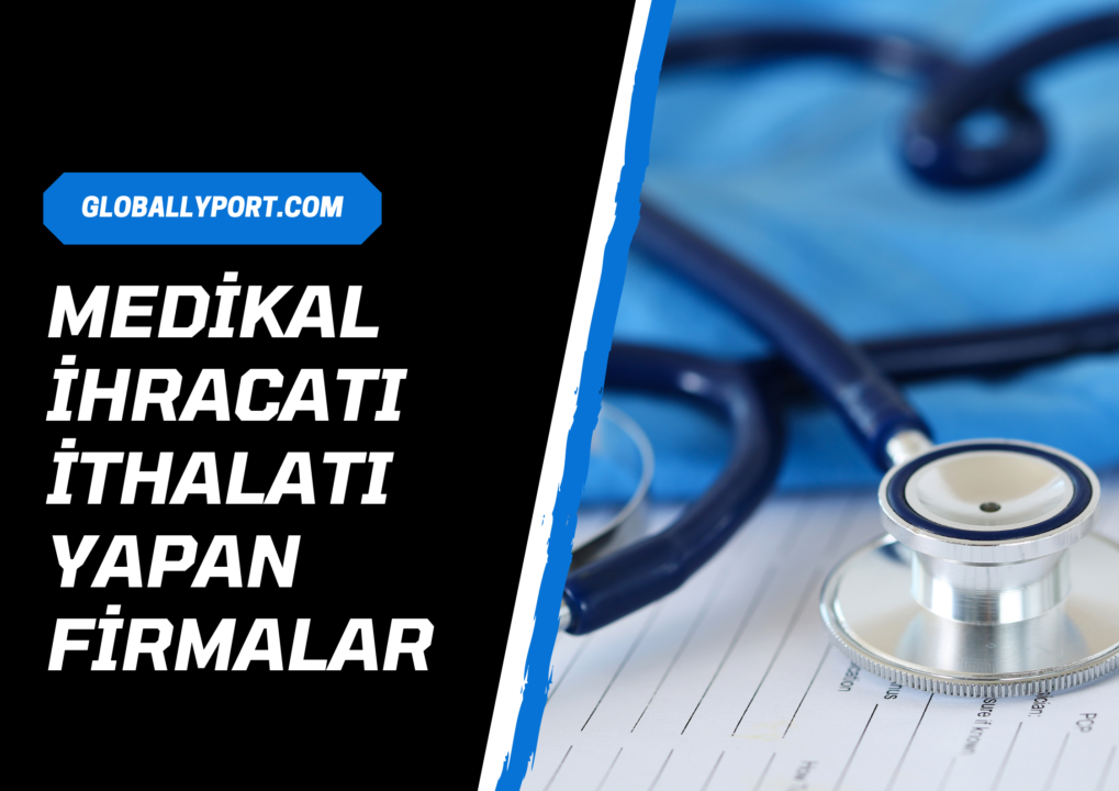 Medikal i̇hracatı yapan firmalar, medikal i̇hracatı nasıl yapılır